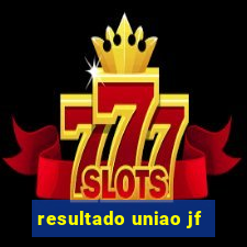 resultado uniao jf