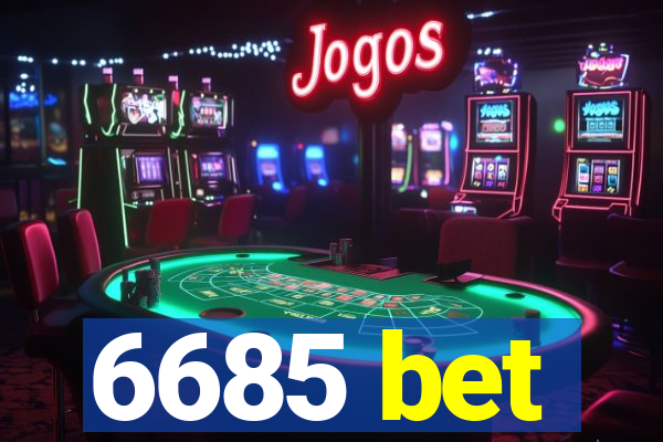 6685 bet