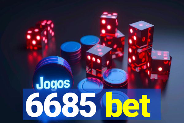 6685 bet