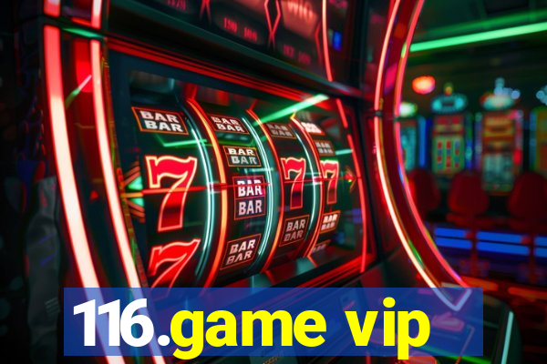 116.game vip