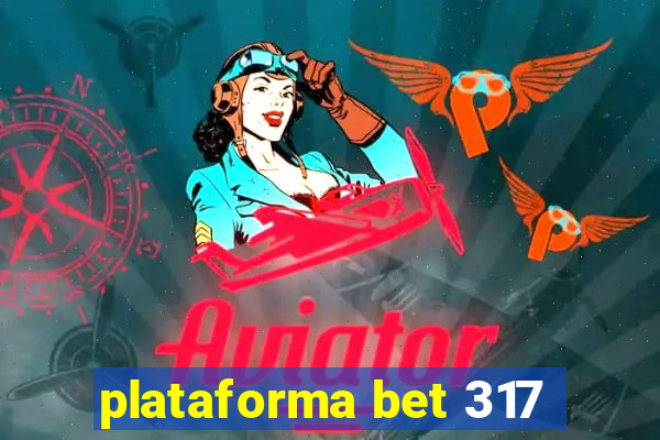 plataforma bet 317