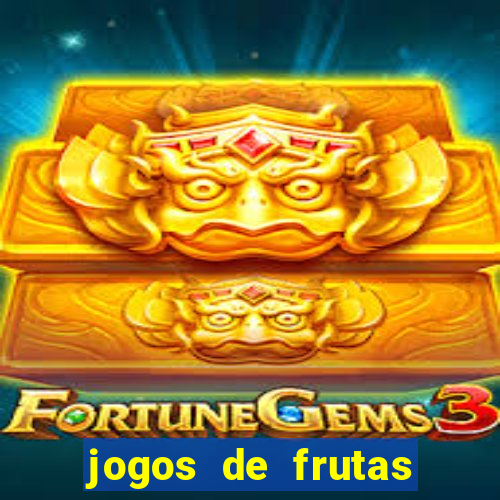 jogos de frutas para ganhar dinheiro