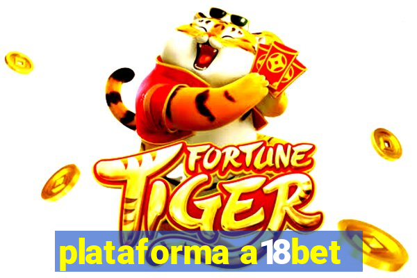 plataforma a18bet