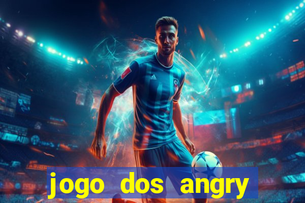 jogo dos angry birds rio