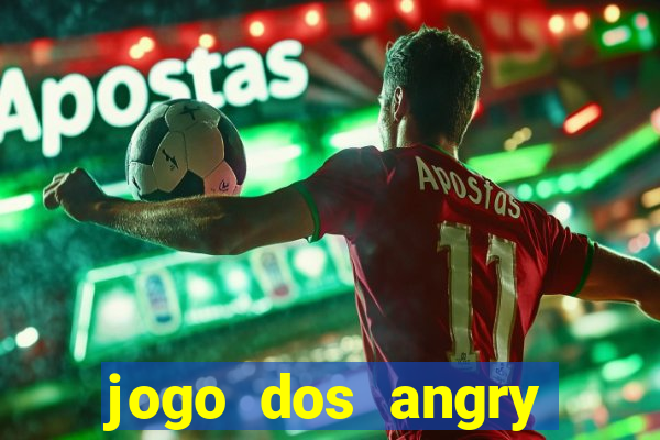 jogo dos angry birds rio