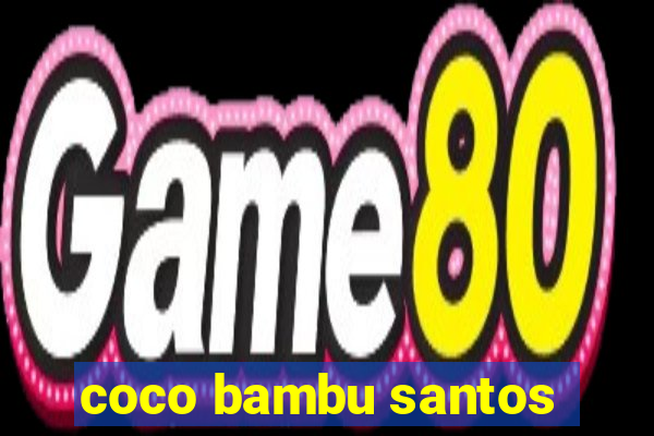 coco bambu santos