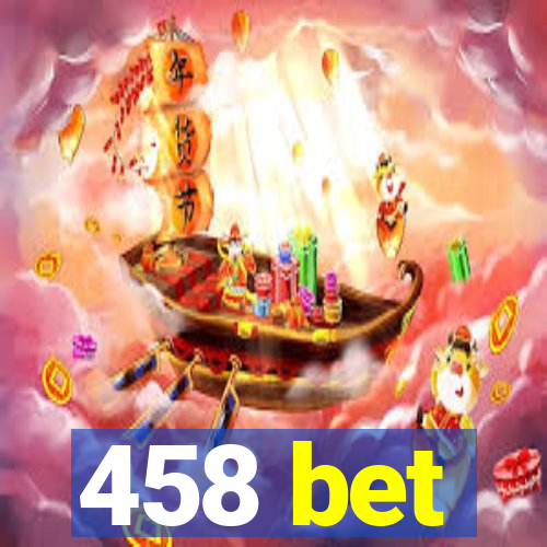 458 bet