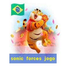 sonic forces jogo de corrida dinheiro infinito