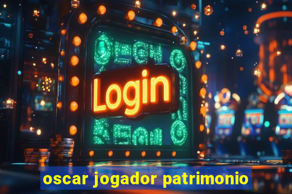 oscar jogador patrimonio