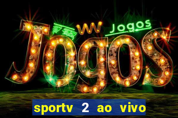 sportv 2 ao vivo mega canais