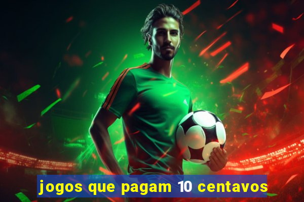 jogos que pagam 10 centavos