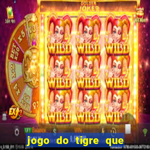 jogo do tigre que paga dinheiro de verdade