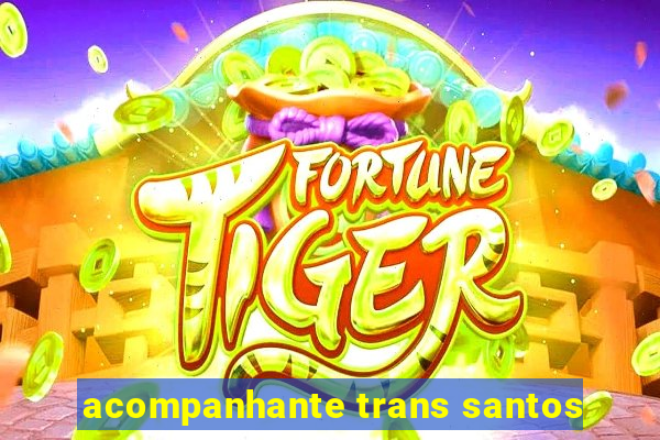 acompanhante trans santos