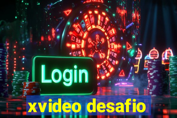 xvideo desafio