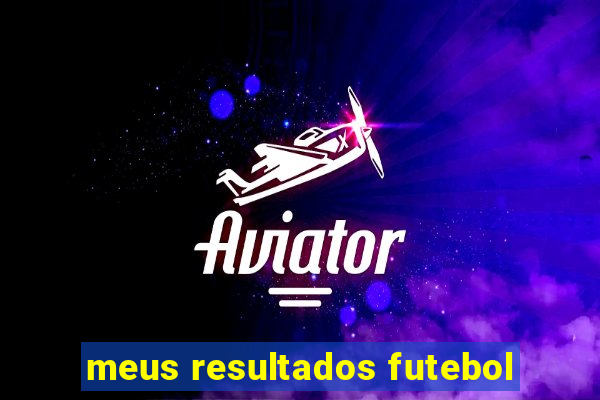 meus resultados futebol