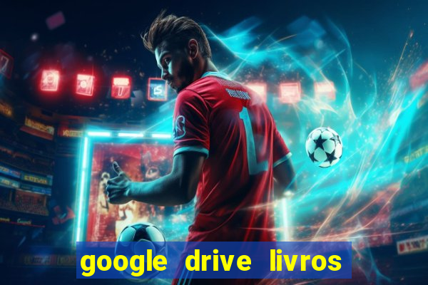 google drive livros pdf grátis