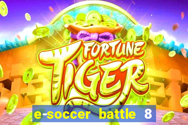 e-soccer battle 8 minutos tabela