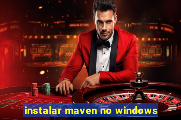 instalar maven no windows