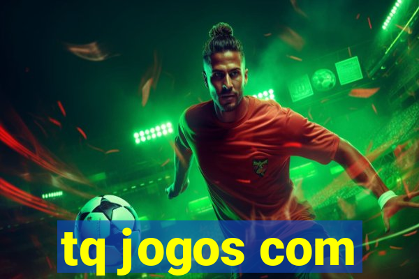 tq jogos com