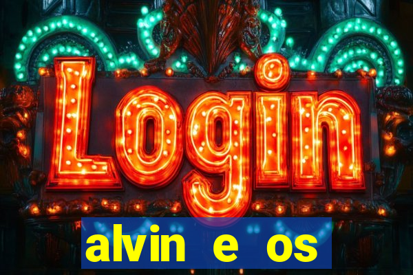 alvin e os esquilos rede canais