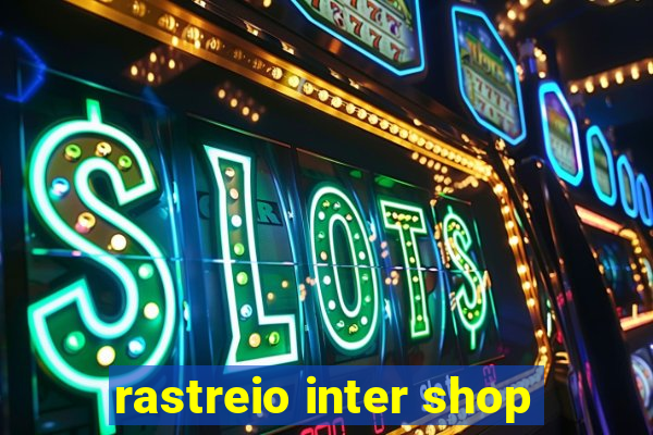 rastreio inter shop