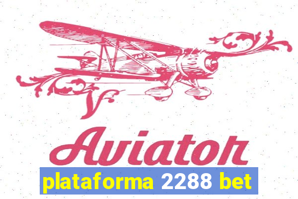 plataforma 2288 bet