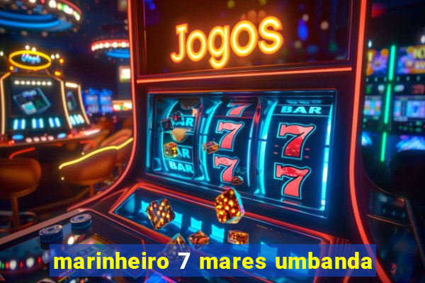 marinheiro 7 mares umbanda