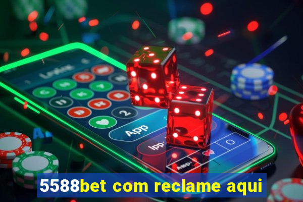 5588bet com reclame aqui