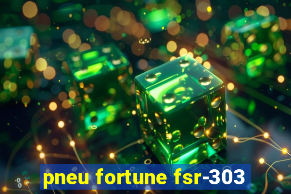 pneu fortune fsr-303