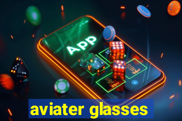 aviater glasses