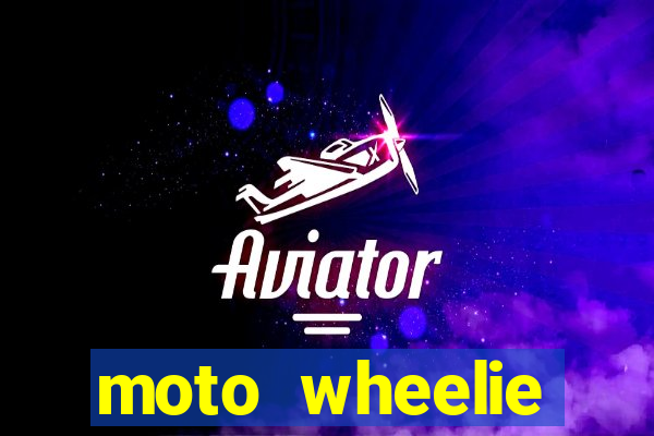 moto wheelie dinheiro infinito