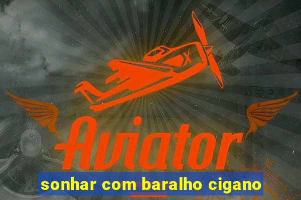 sonhar com baralho cigano