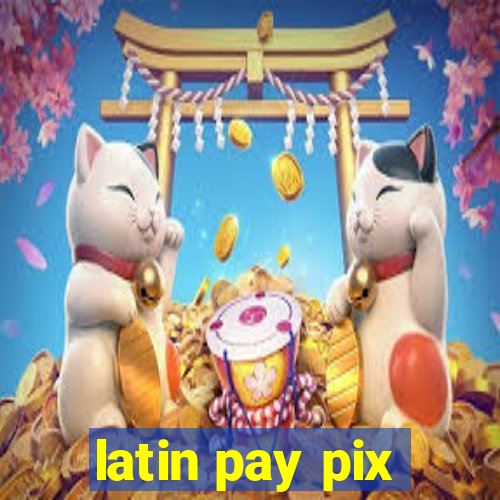 latin pay pix