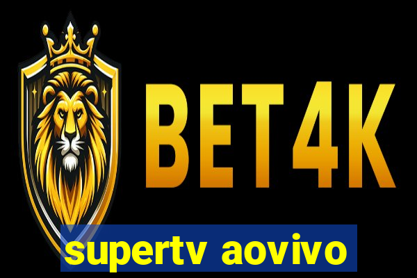 supertv aovivo