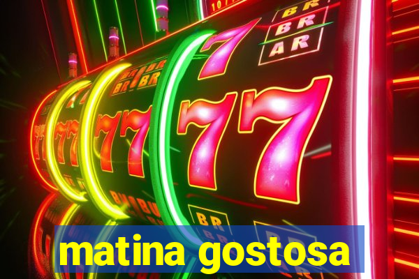 matina gostosa