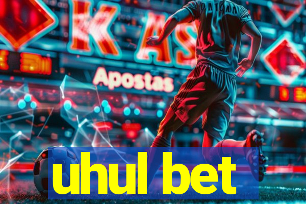 uhul bet