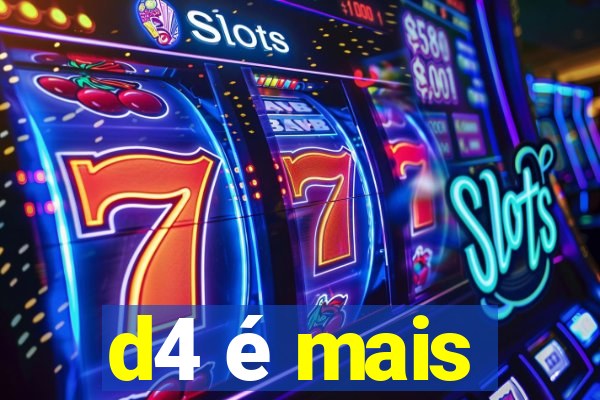 d4 é mais