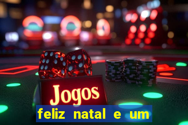 feliz natal e um próspero ano novo 2024 frases