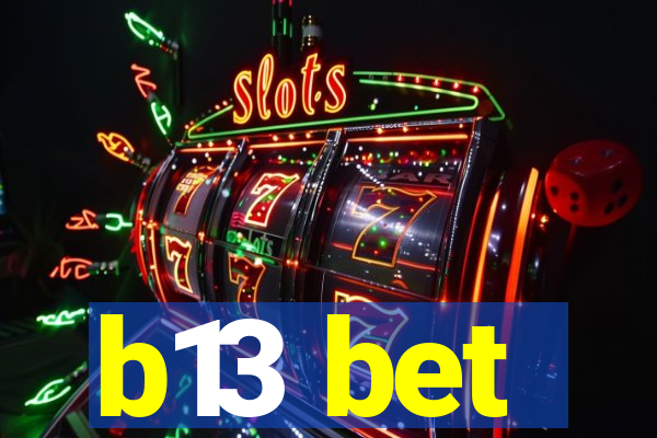 b13 bet