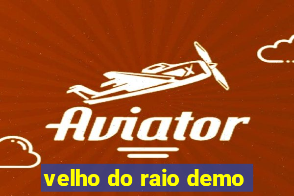 velho do raio demo