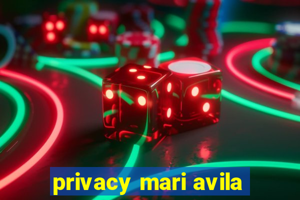 privacy mari avila