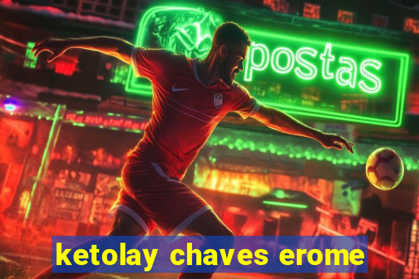 ketolay chaves erome