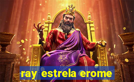 ray estrela erome