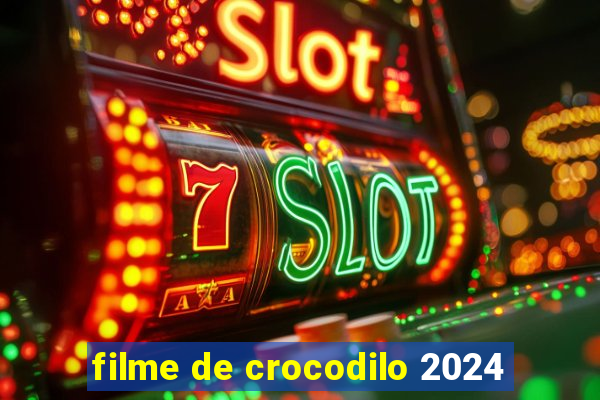 filme de crocodilo 2024