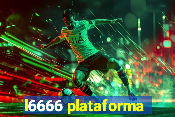 l6666 plataforma