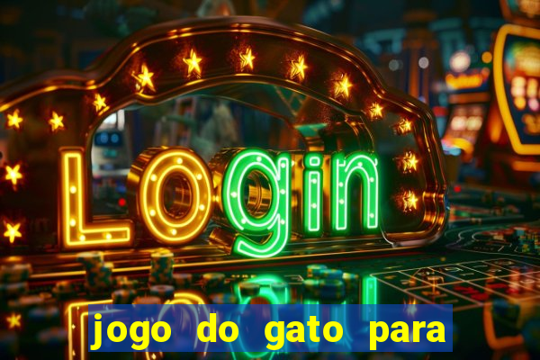 jogo do gato para ganhar dinheiro