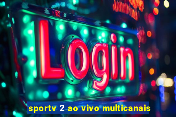 sportv 2 ao vivo multicanais