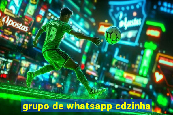 grupo de whatsapp cdzinha