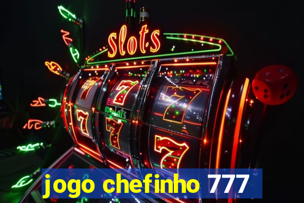 jogo chefinho 777