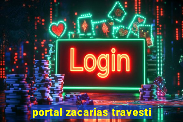 portal zacarias travesti